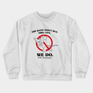 the rat don't run this city we do Crewneck Sweatshirt
